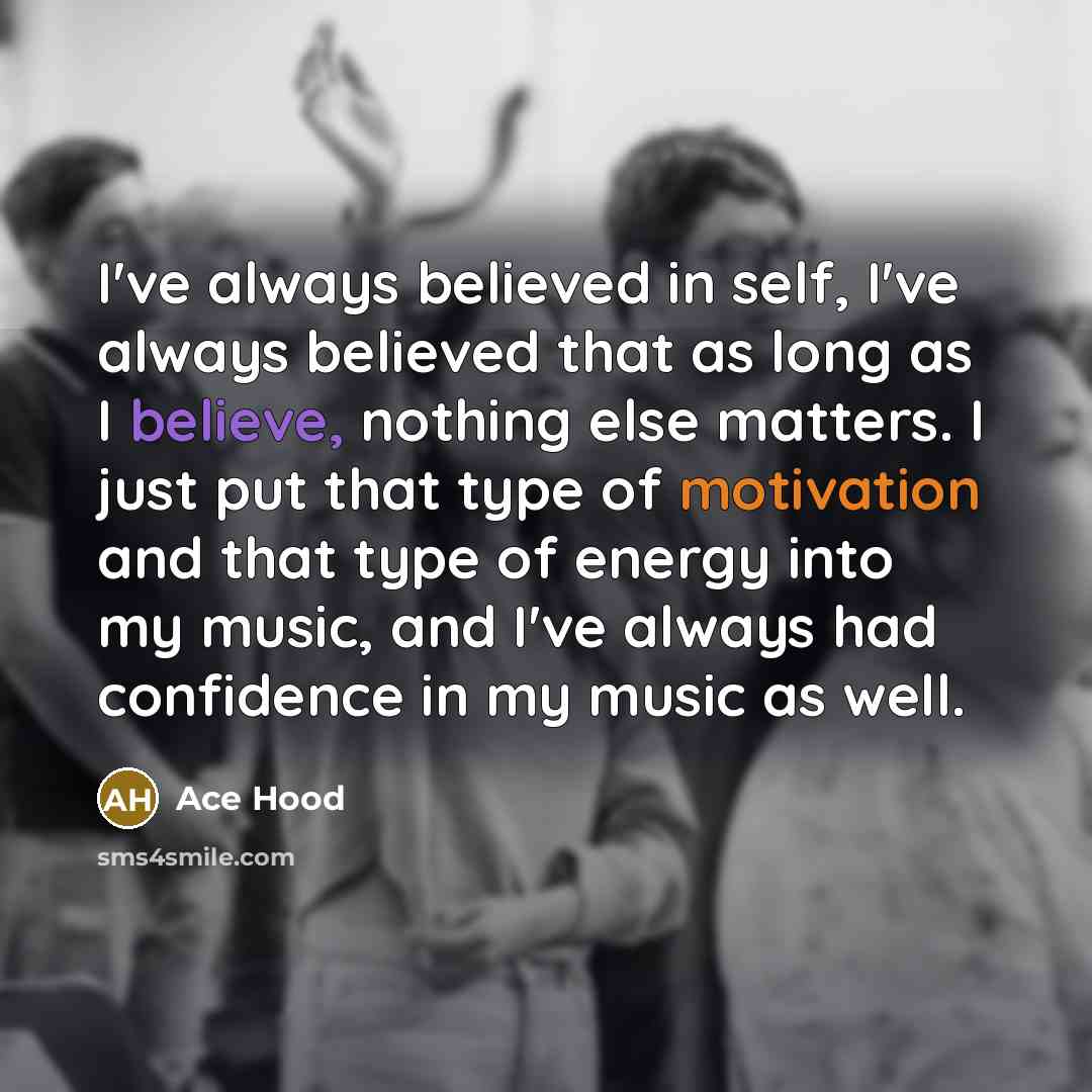 “I've always believed in self, I've always believed that as…” quote by Ace Hood