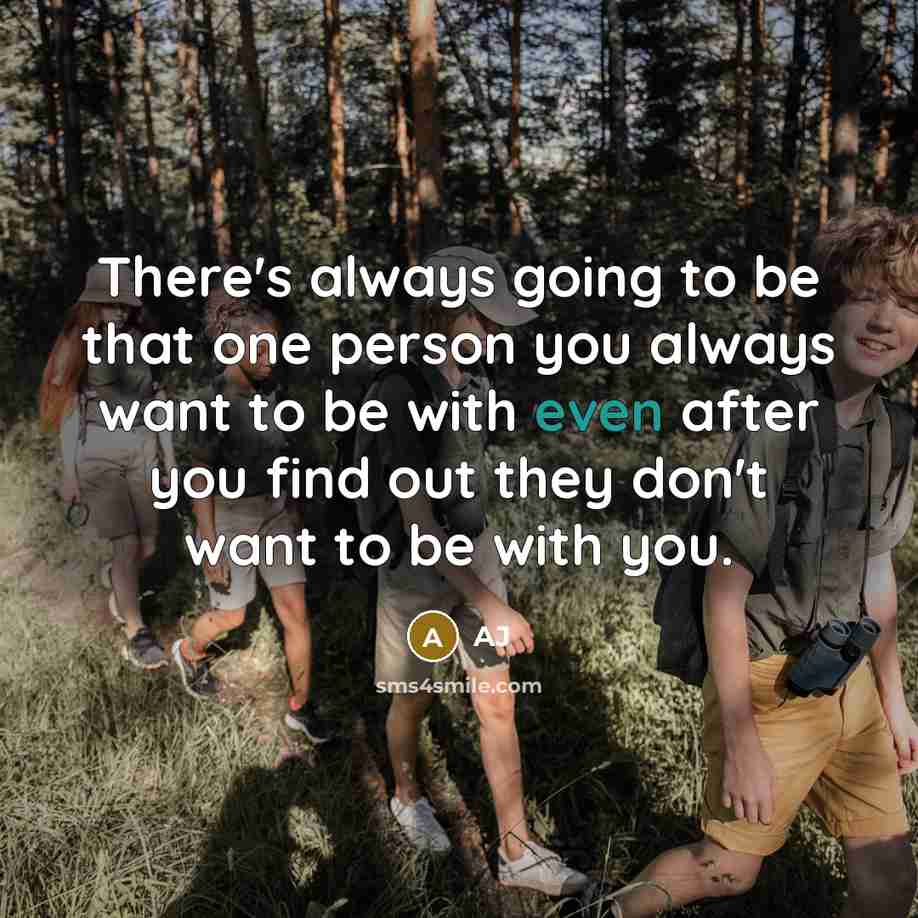 “There's always going to be that one person you always…” quote by AJ