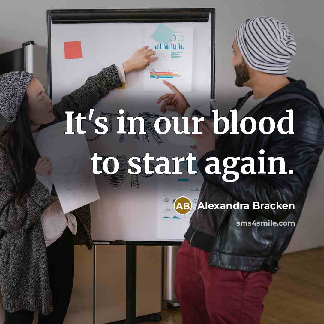 “It's in our blood to start again.…” quote by Alexandra Bracken