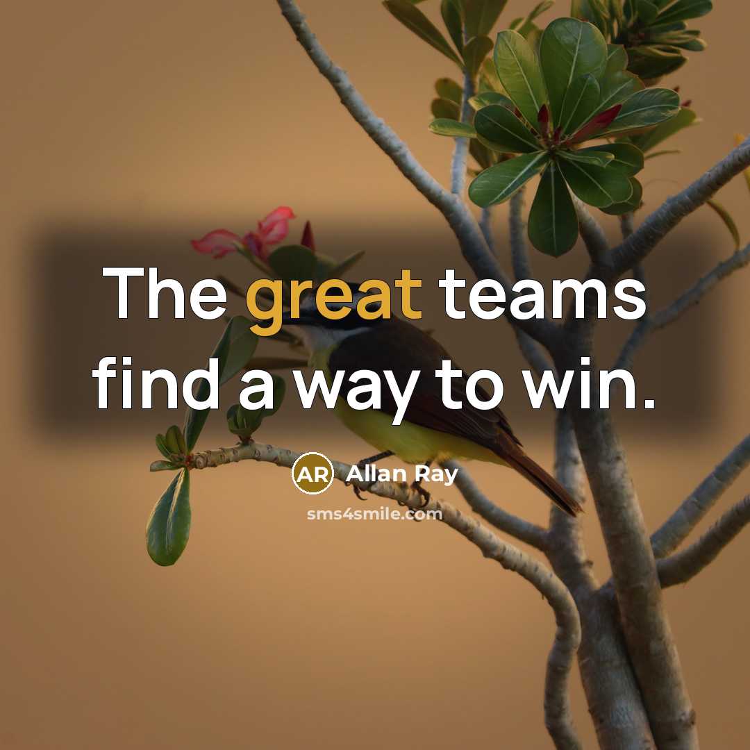 “The great teams find a way to win.…” quote by Allan Ray