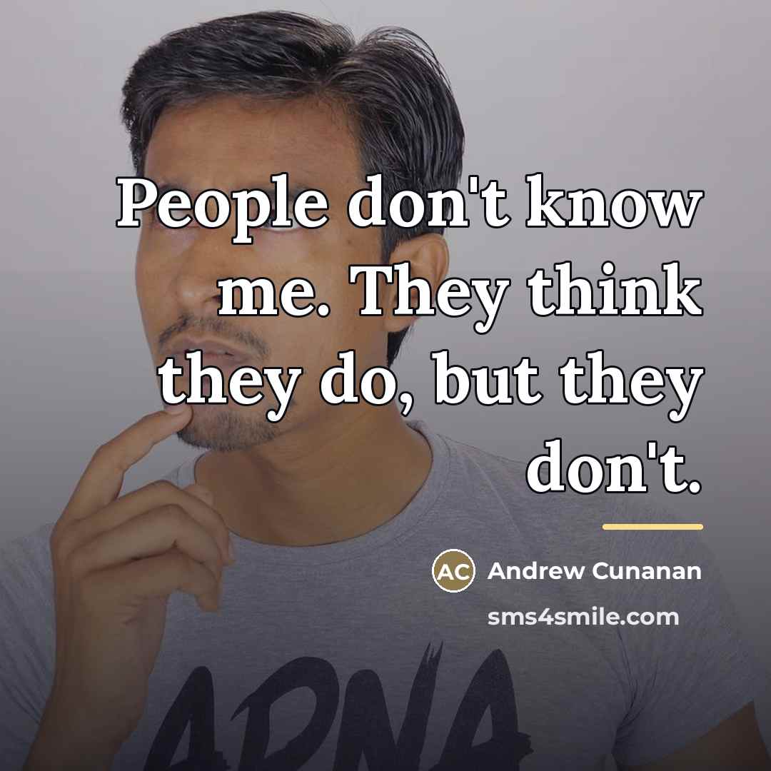 “People don't know me. They think they do, but they…” quote by Andrew Cunanan