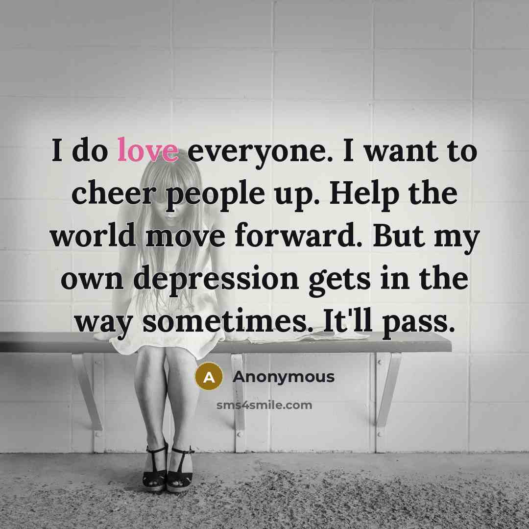 “I do love everyone. I want to cheer people up.…” quote by Anonymous