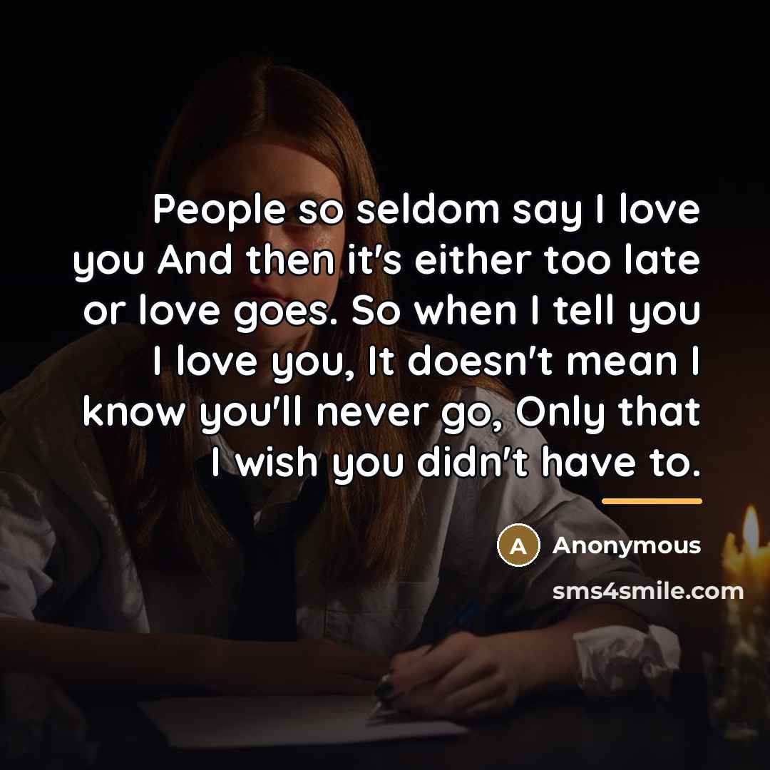 “People so seldom say I love you And then it's…” quote by Anonymous