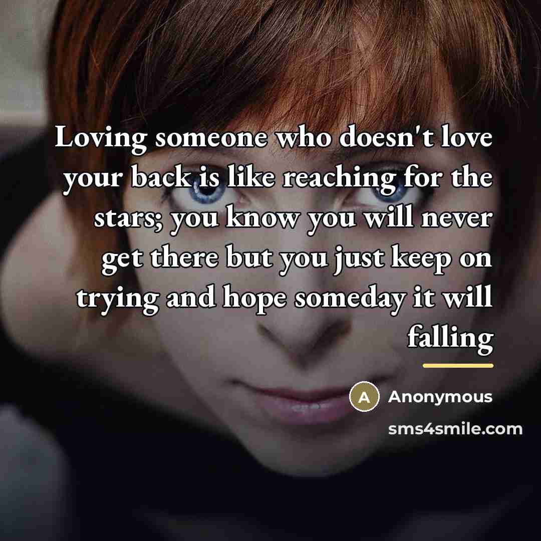 “Loving someone who doesn't love your back is like reaching…” quote by Anonymous