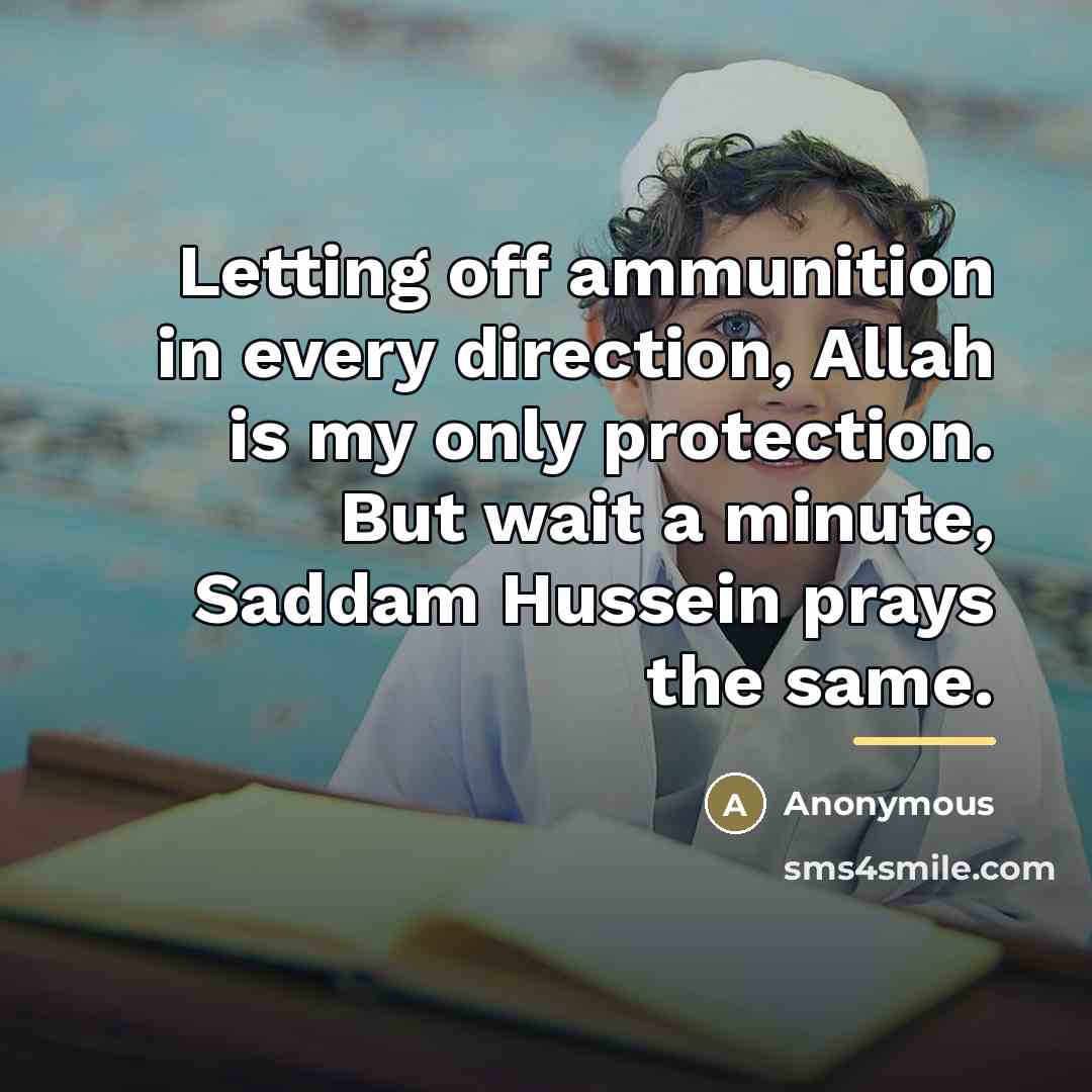 “Letting off ammunition in every direction, Allah is my only…” quote by Anonymous