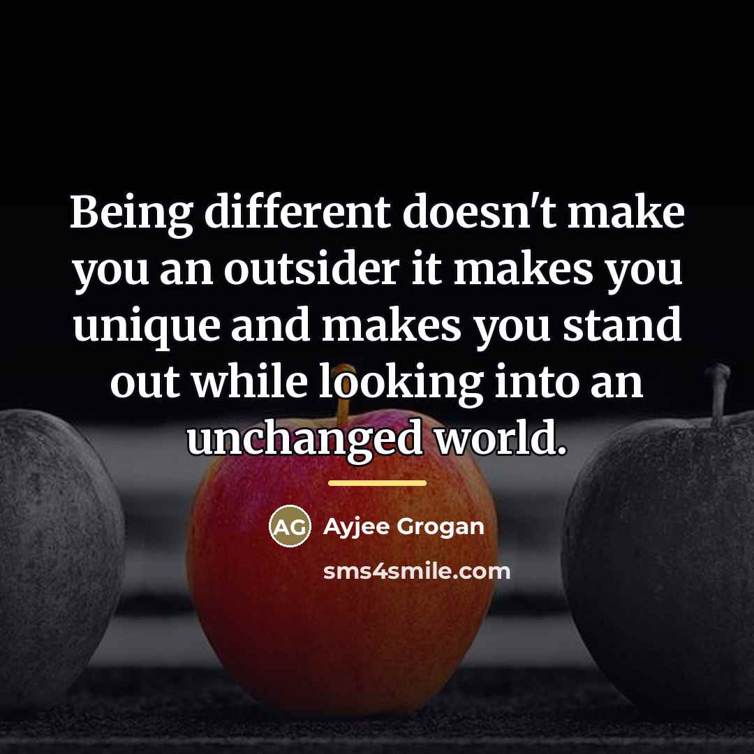 “Being different doesn't make you an outsider it makes you…” quote by Ayjee Grogan