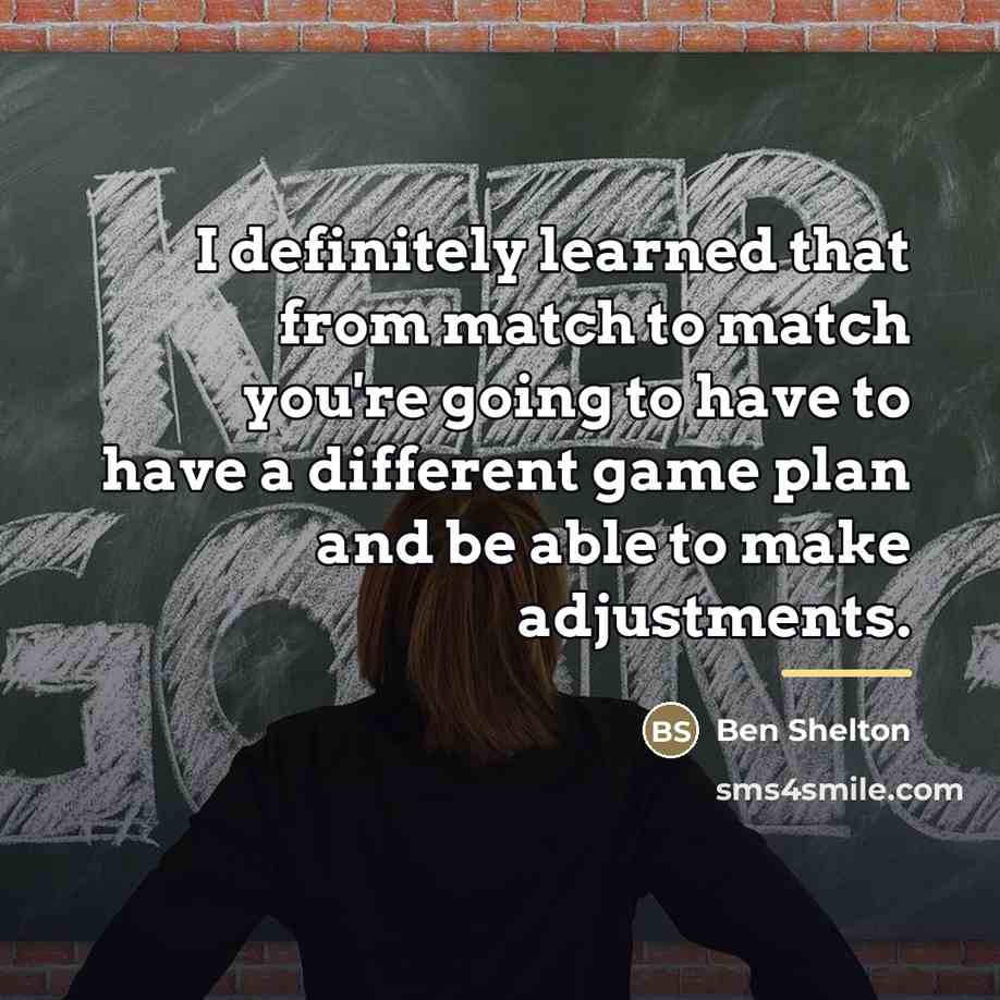 “I definitely learned that from match to match you're going…” quote by Ben Shelton