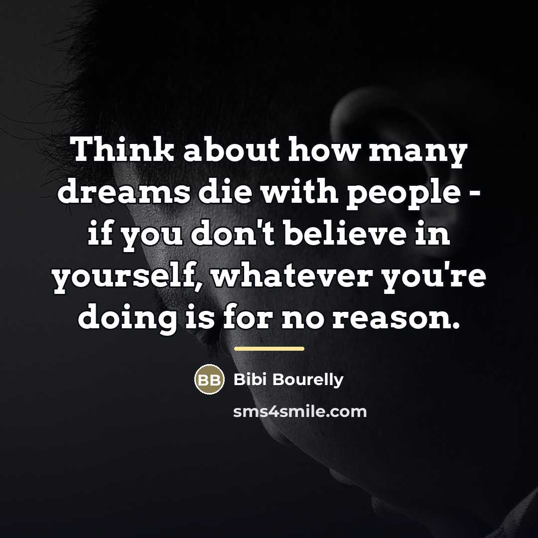 “Think about how many dreams die with people - if…” quote by Bibi Bourelly