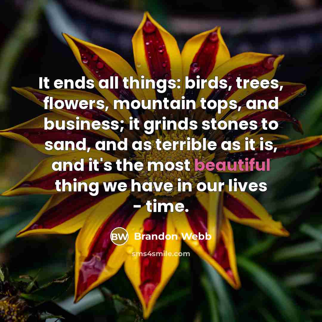 “It ends all things: birds, trees, flowers, mountain tops, and…” quote by Brandon Webb