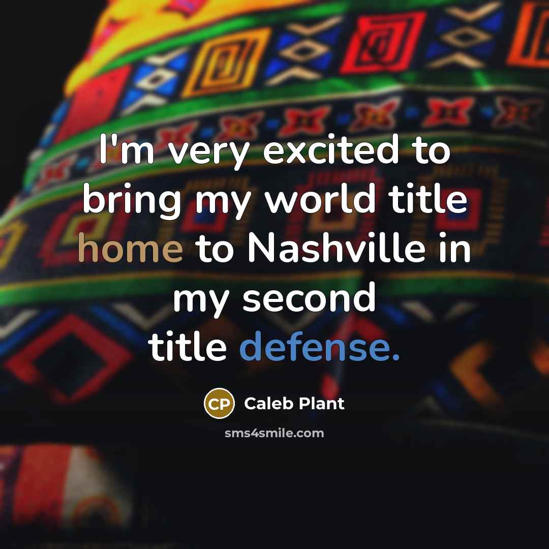 “I'm very excited to bring my world title home to…” quote by Caleb Plant