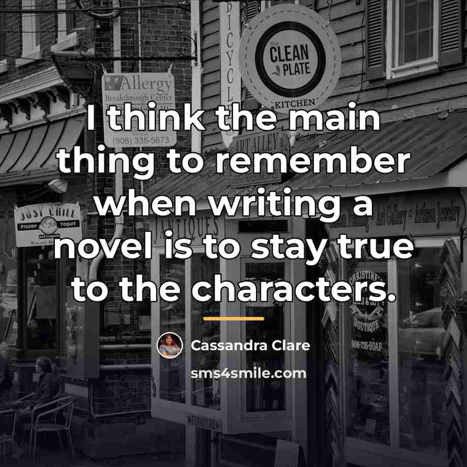 “I think the main thing to remember when writing a…” quote by Cassandra Clare