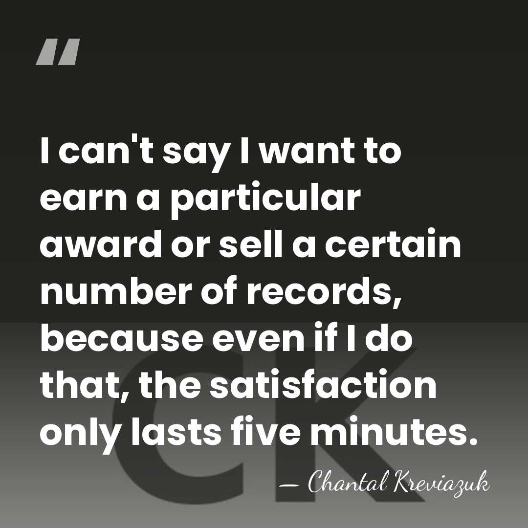 I can't say I want to earn a particular award or sell&hellip; - Chantal Kreviazuk