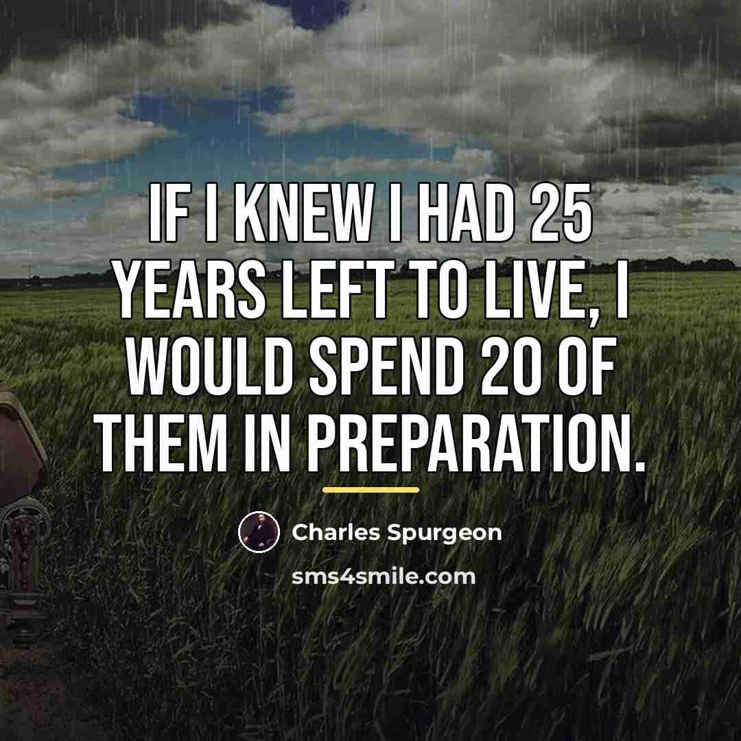 “If I knew I had 25 years left to live,…” quote by Charles Spurgeon