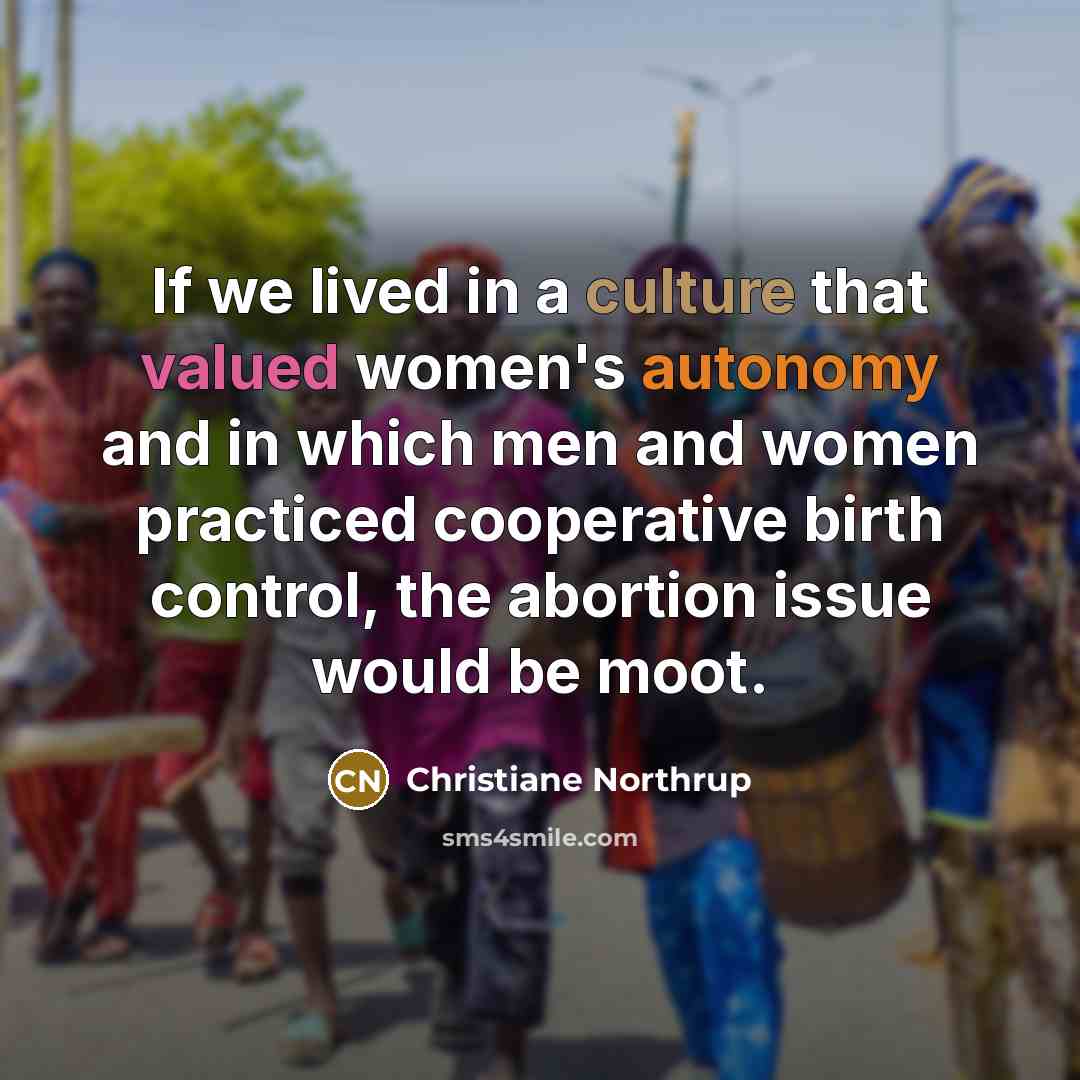 “If we lived in a culture that valued women's autonomy…” quote by Christiane Northrup