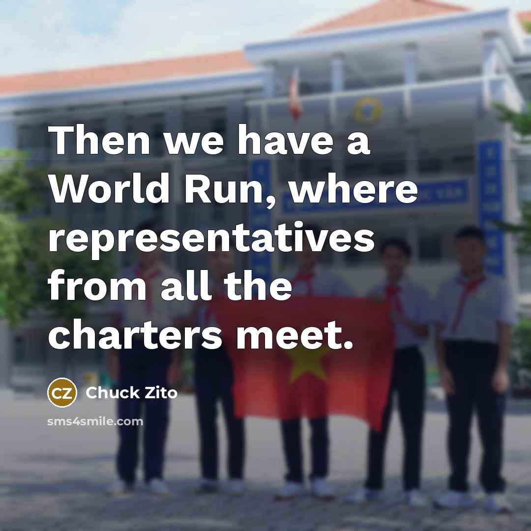 “Then we have a World Run, where representatives from all…” quote by Chuck Zito