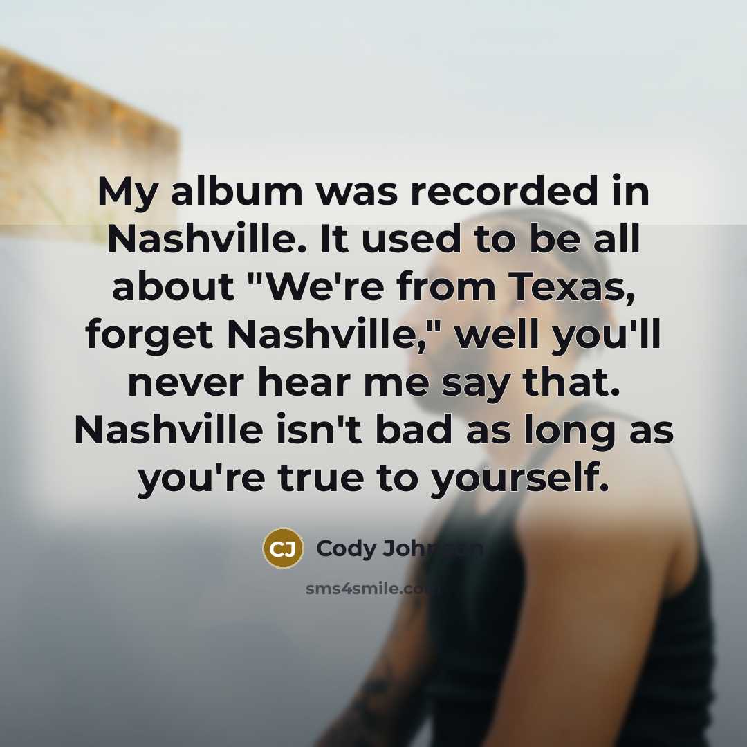 “My album was recorded in Nashville. It used to be…” quote by Cody Johnson