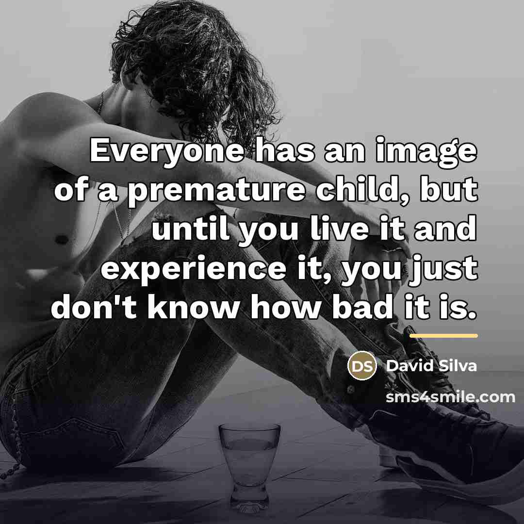 “Everyone has an image of a premature child, but until…” quote by David Silva