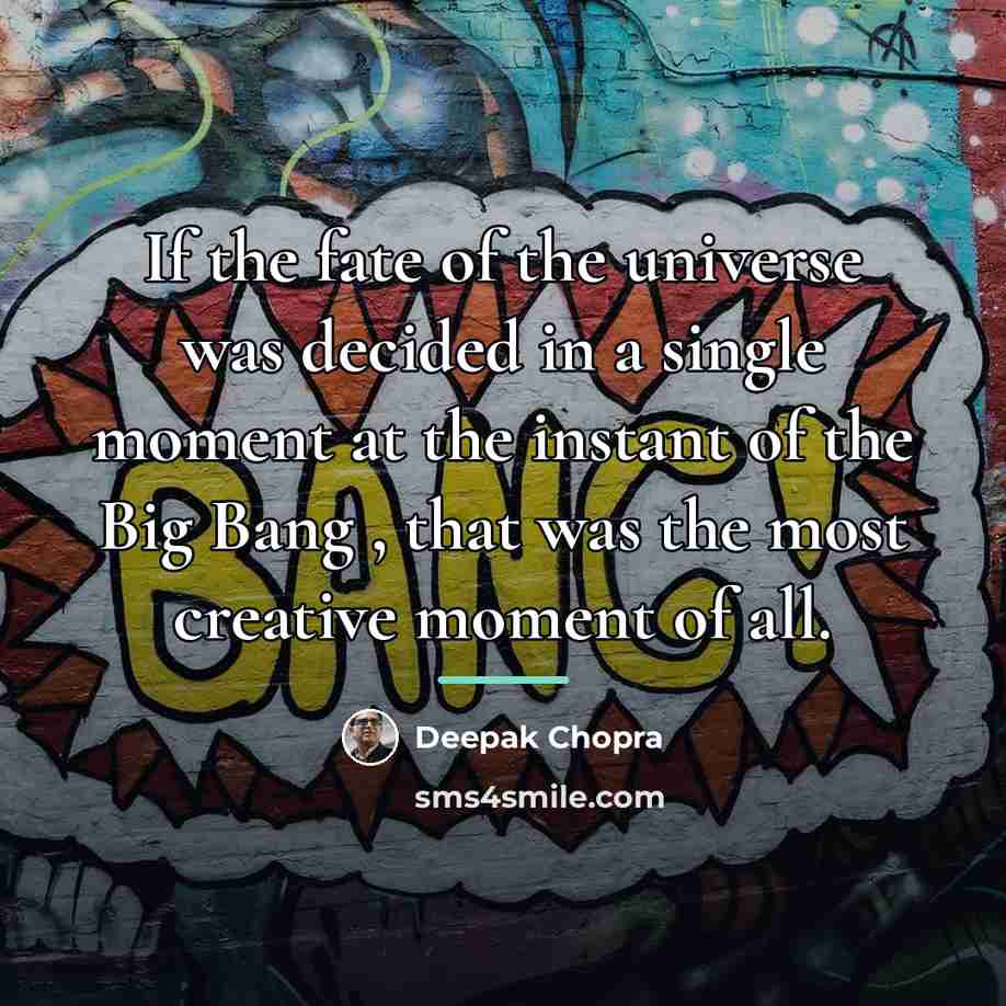 “If the fate of the universe was decided in a…” quote by Deepak Chopra