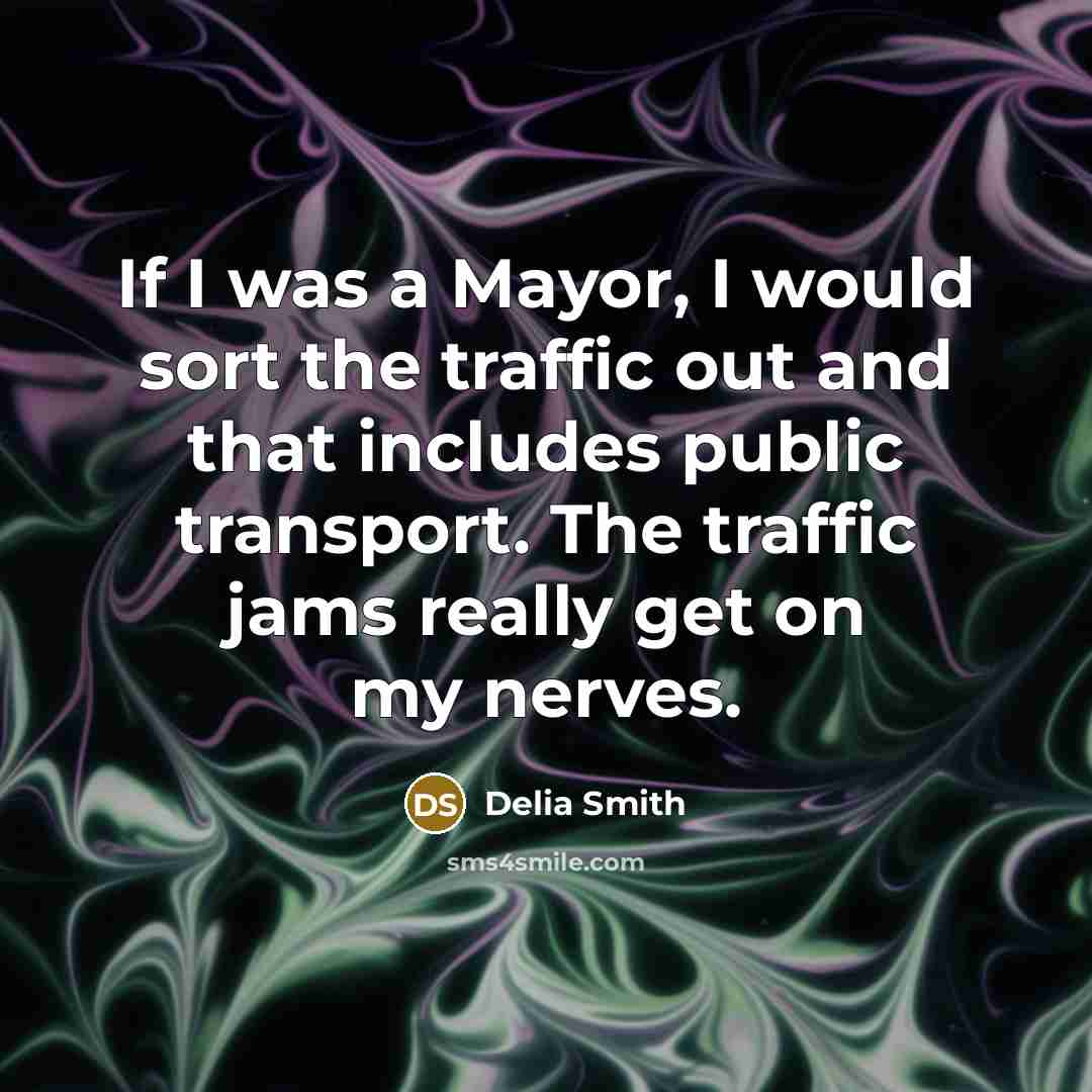 “If I was a Mayor, I would sort the traffic…” quote by Delia Smith