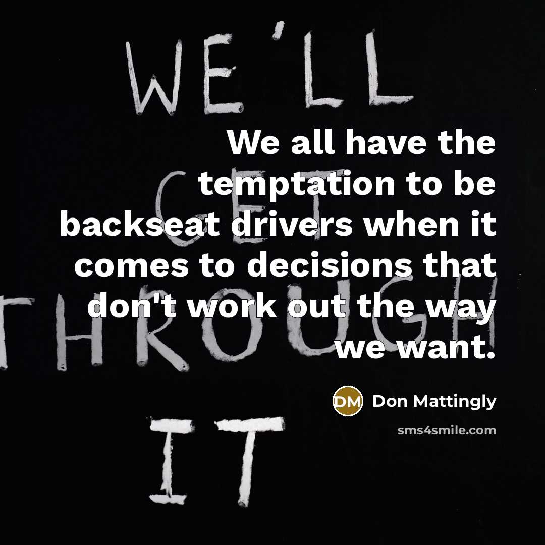 “We all have the temptation to be backseat drivers when…” quote by Don Mattingly