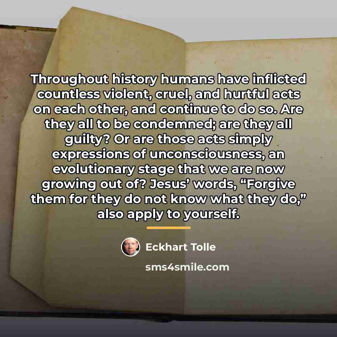 “Throughout history humans have inflicted countless violent, cruel, and hurtful…” quote by Eckhart Tolle