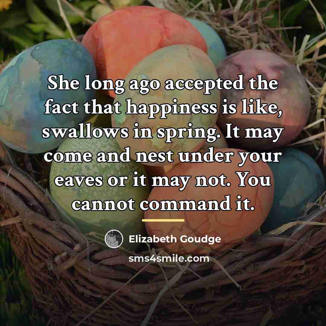 “She long ago accepted the fact that happiness is like,…” quote by Elizabeth Goudge