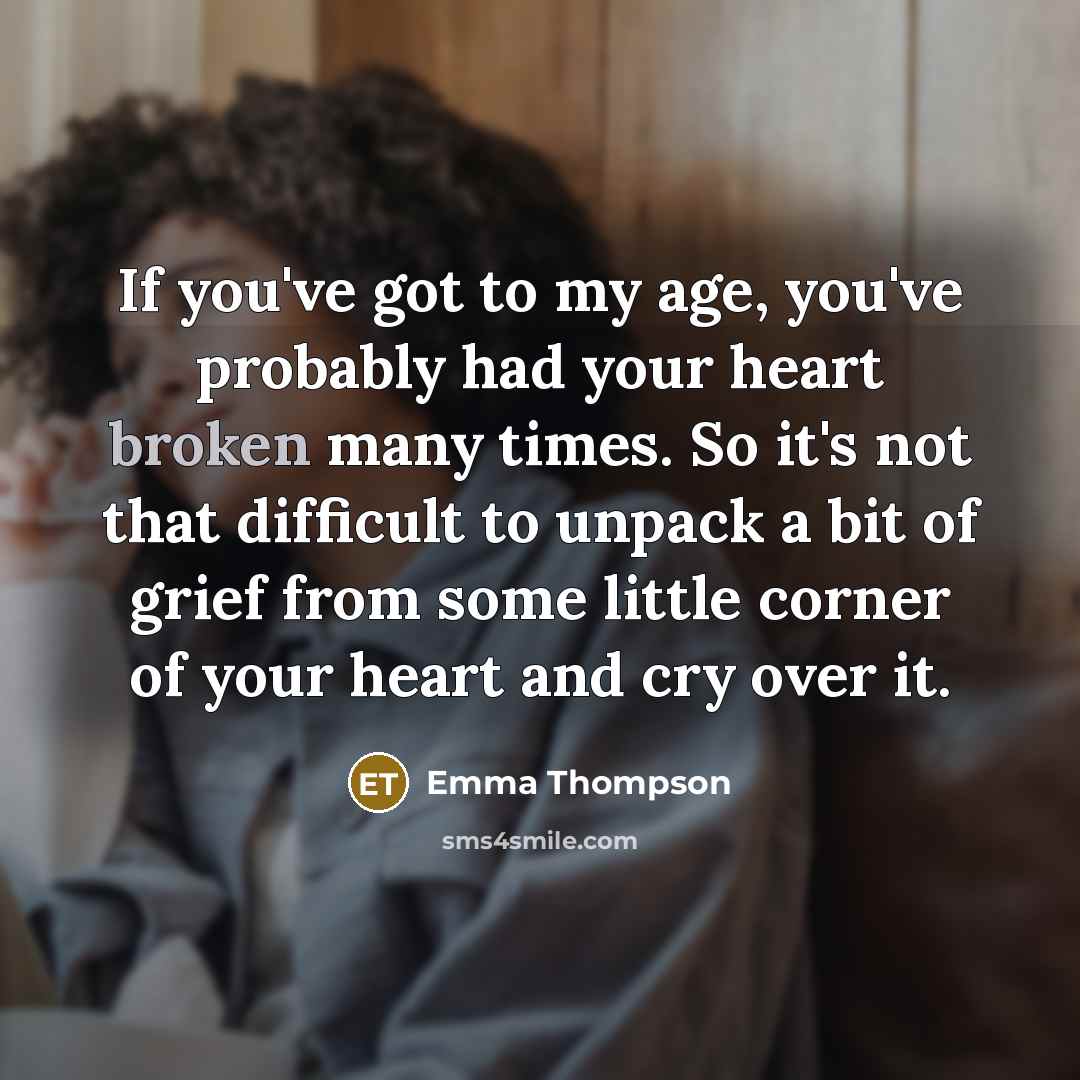 “If you've got to my age, you've probably had your…” quote by Emma Thompson