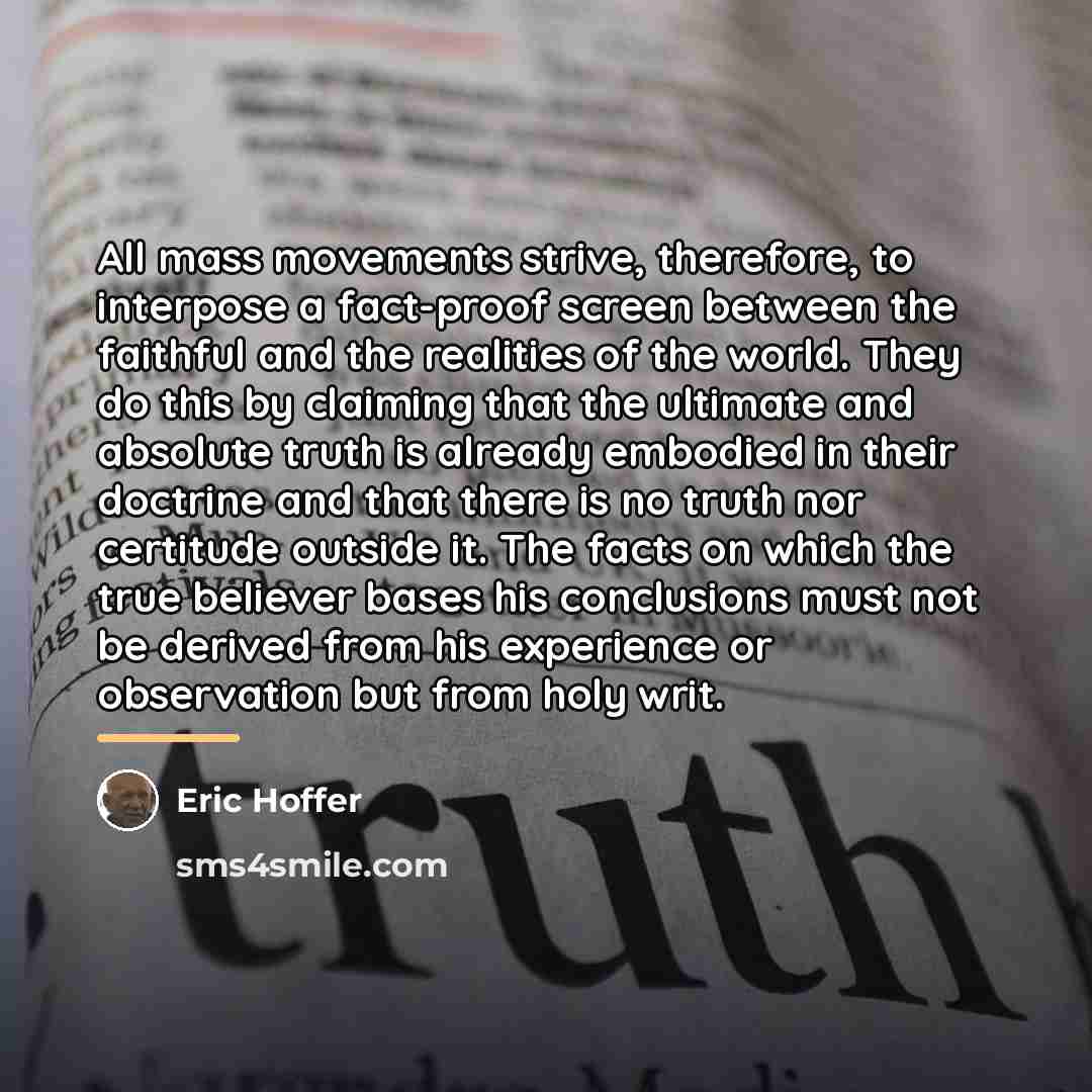 “All mass movements strive, therefore, to interpose a fact-proof screen…” quote by Eric Hoffer