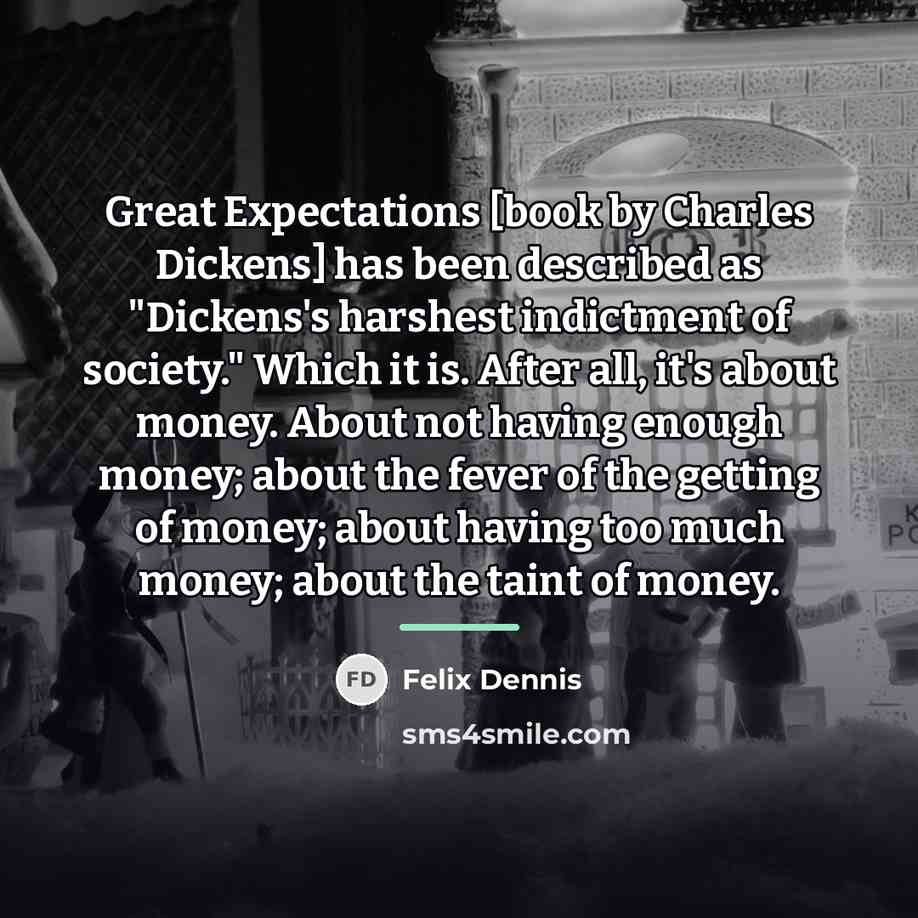 “Great Expectations [book by Charles Dickens] has been described as…” quote by Felix Dennis