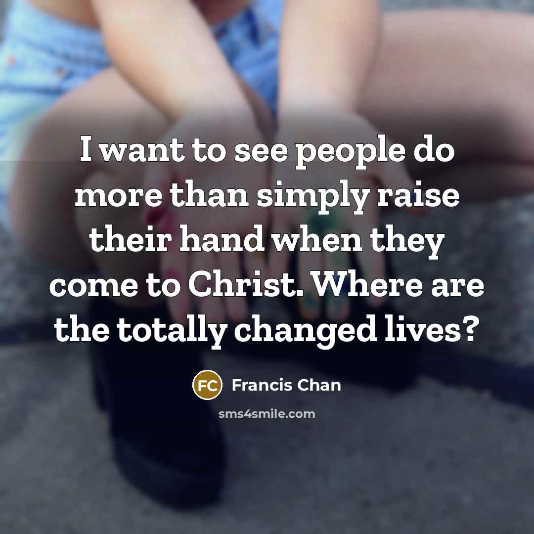 “I want to see people do more than simply raise…” quote by Francis Chan