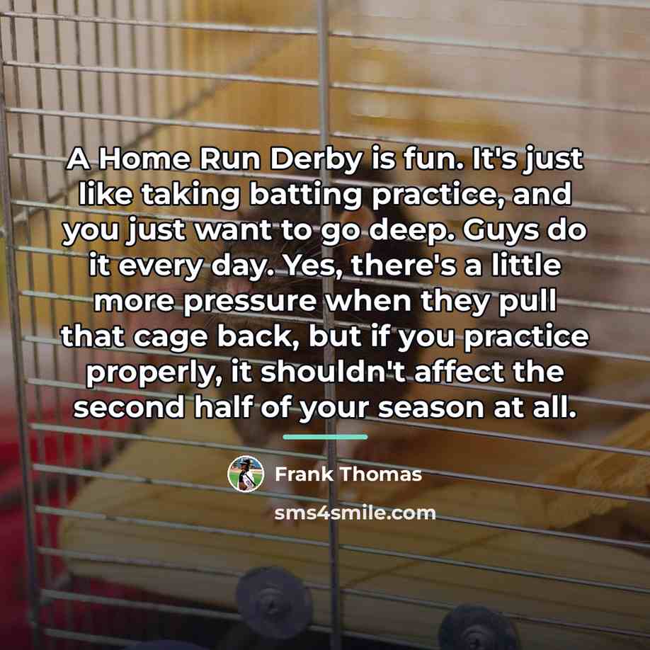 “A Home Run Derby is fun. It's just like taking…” quote by Frank Thomas