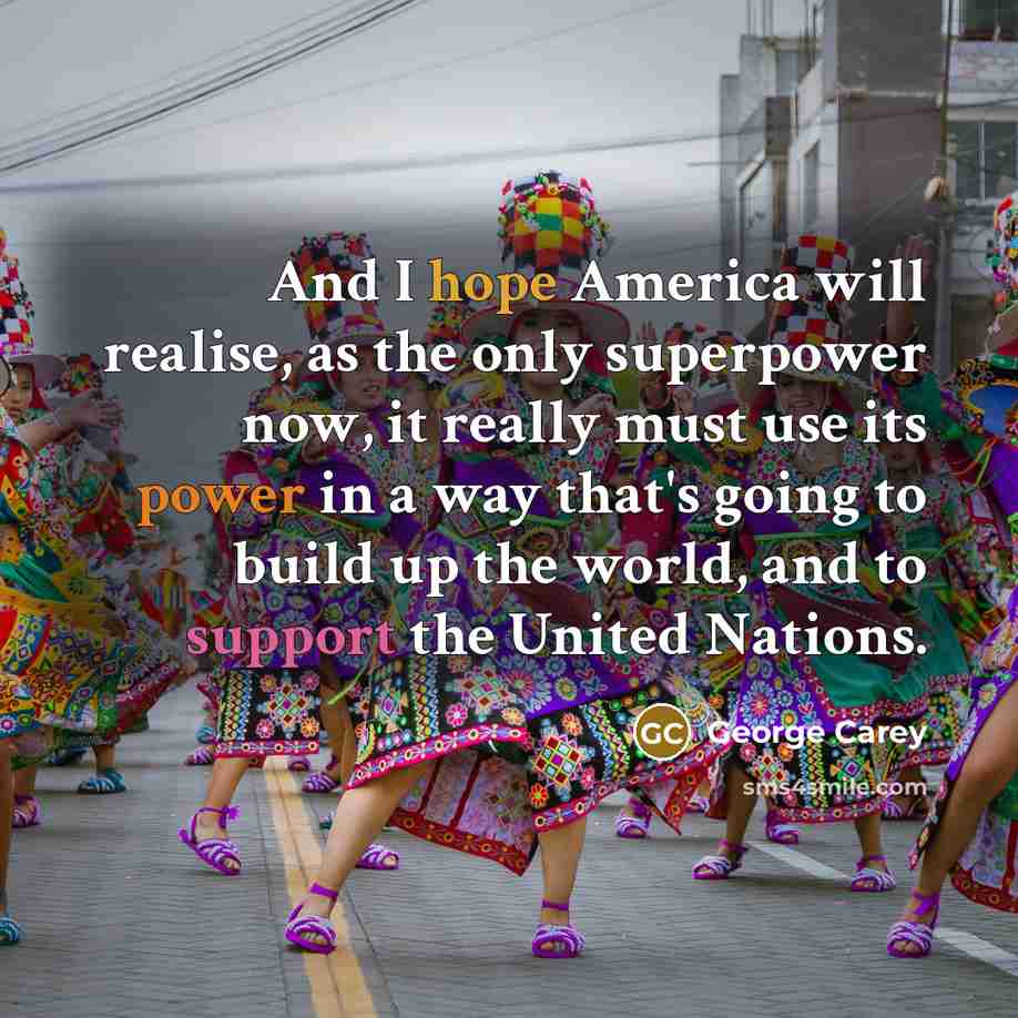 “And I hope America will realise, as the only superpower…” quote by George Carey