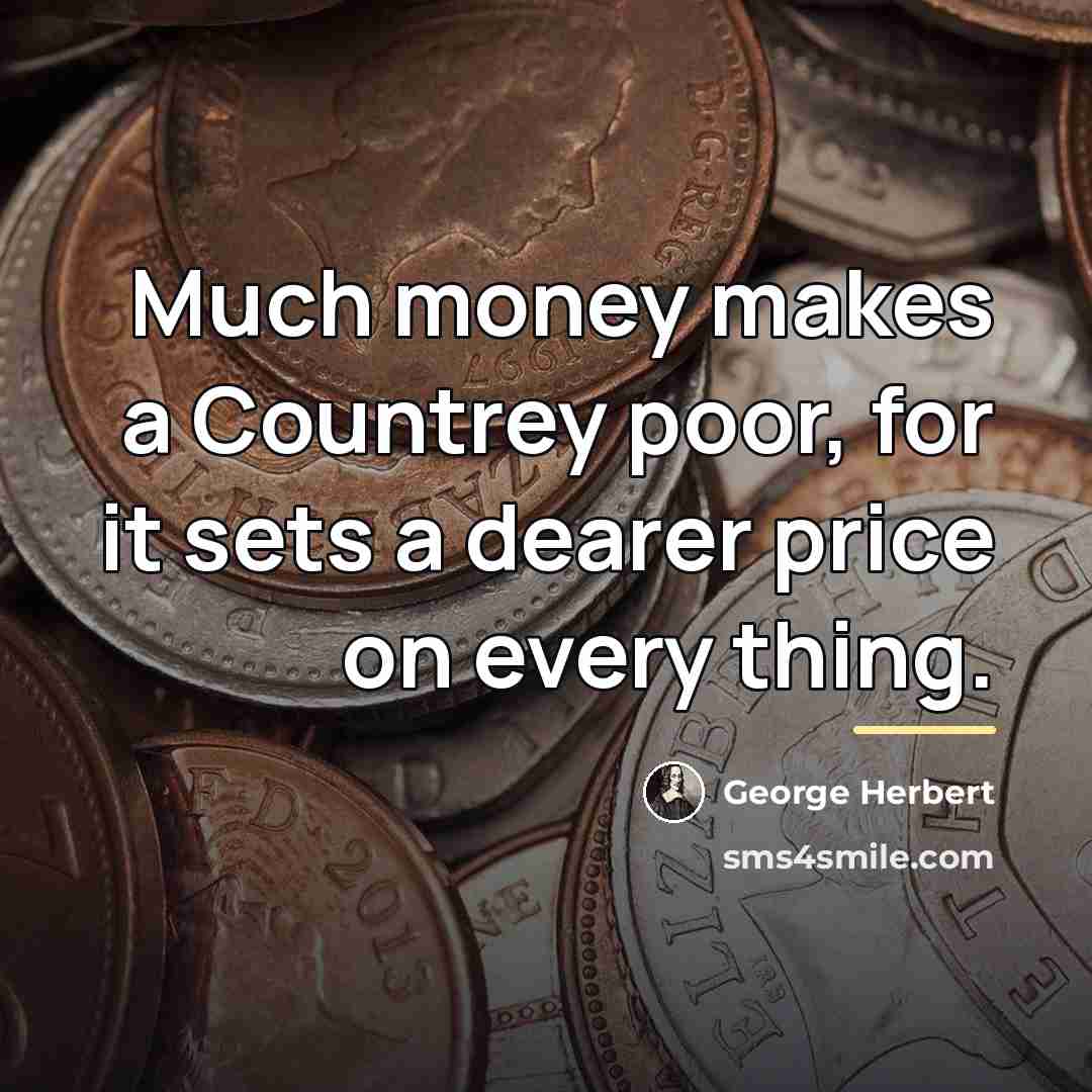 “Much money makes a Countrey poor, for it sets a…” quote by George Herbert