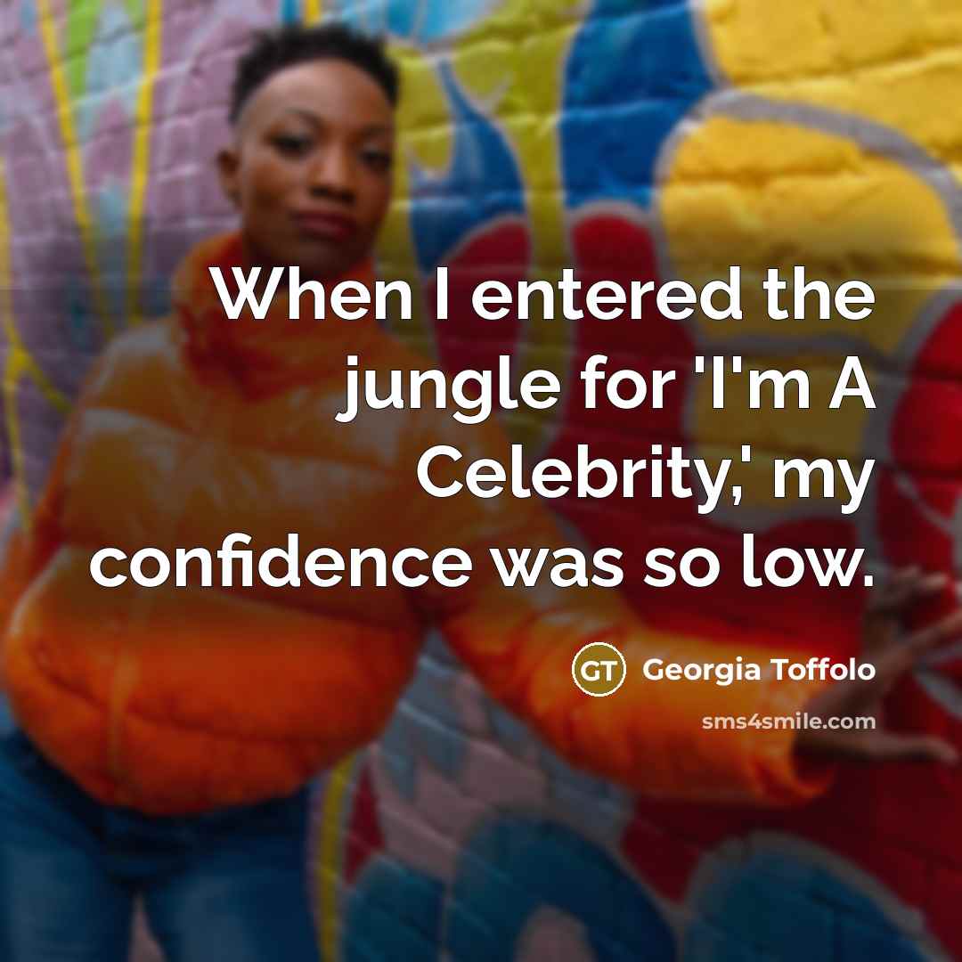 “When I entered the jungle for 'I'm A Celebrity,' my…” quote by Georgia Toffolo