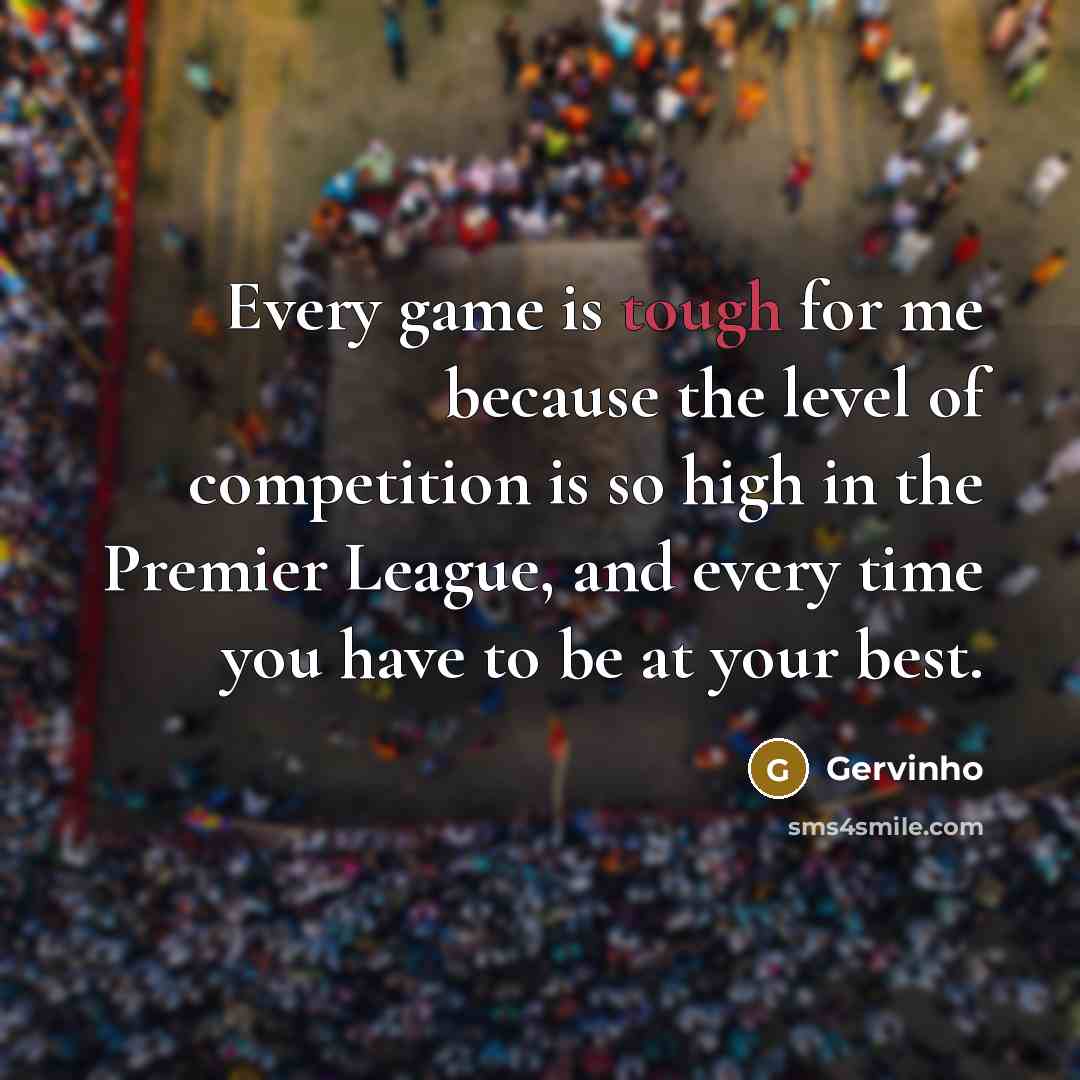 “Every game is tough for me because the level of…” quote by Gervinho