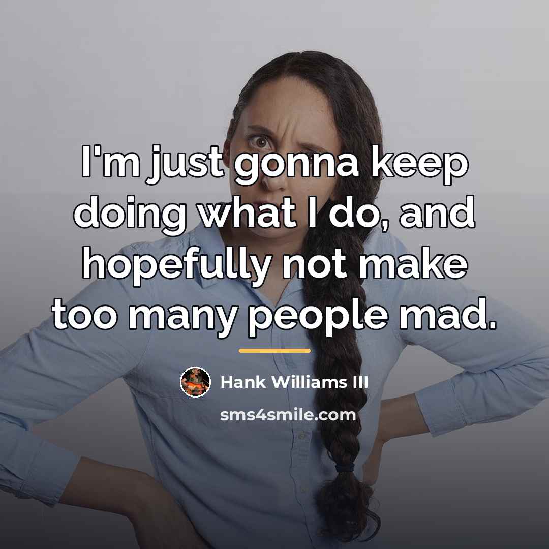 “I'm just gonna keep doing what I do, and hopefully…” quote by Hank Williams III