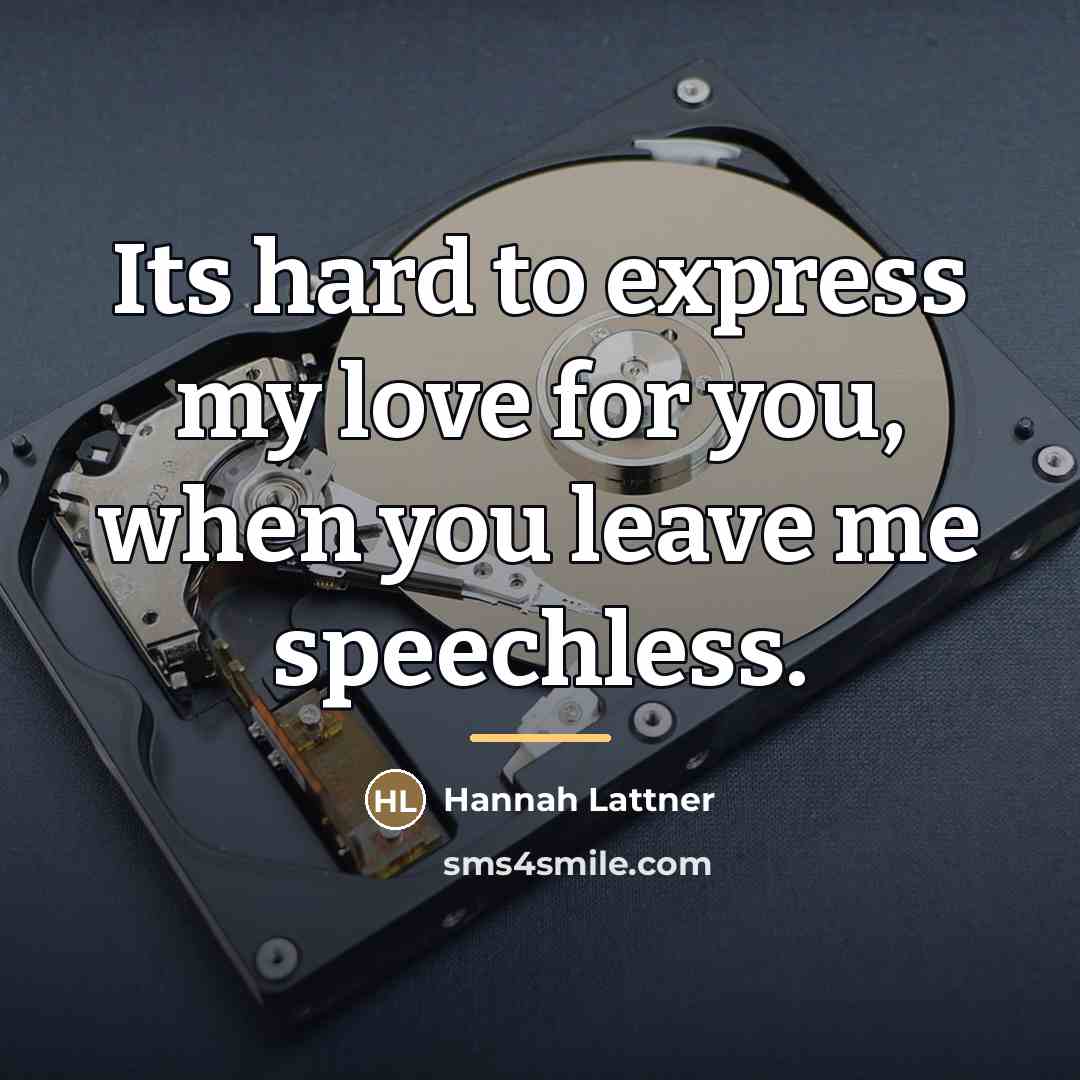 “Its hard to express my love for you, when you…” quote by Hannah Lattner