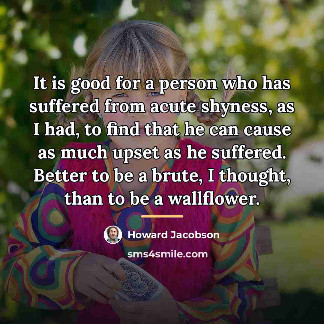 “It is good for a person who has suffered from…” quote by Howard Jacobson