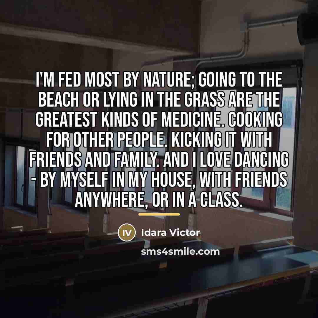“I'm fed most by nature; going to the beach or…” quote by Idara Victor
