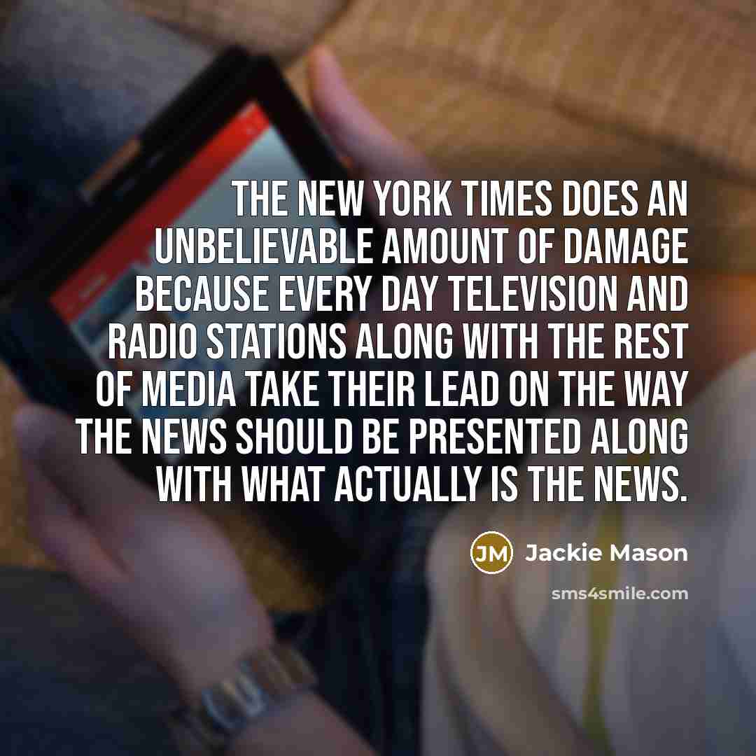 “The New York Times does an unbelievable amount of damage…” quote by Jackie Mason