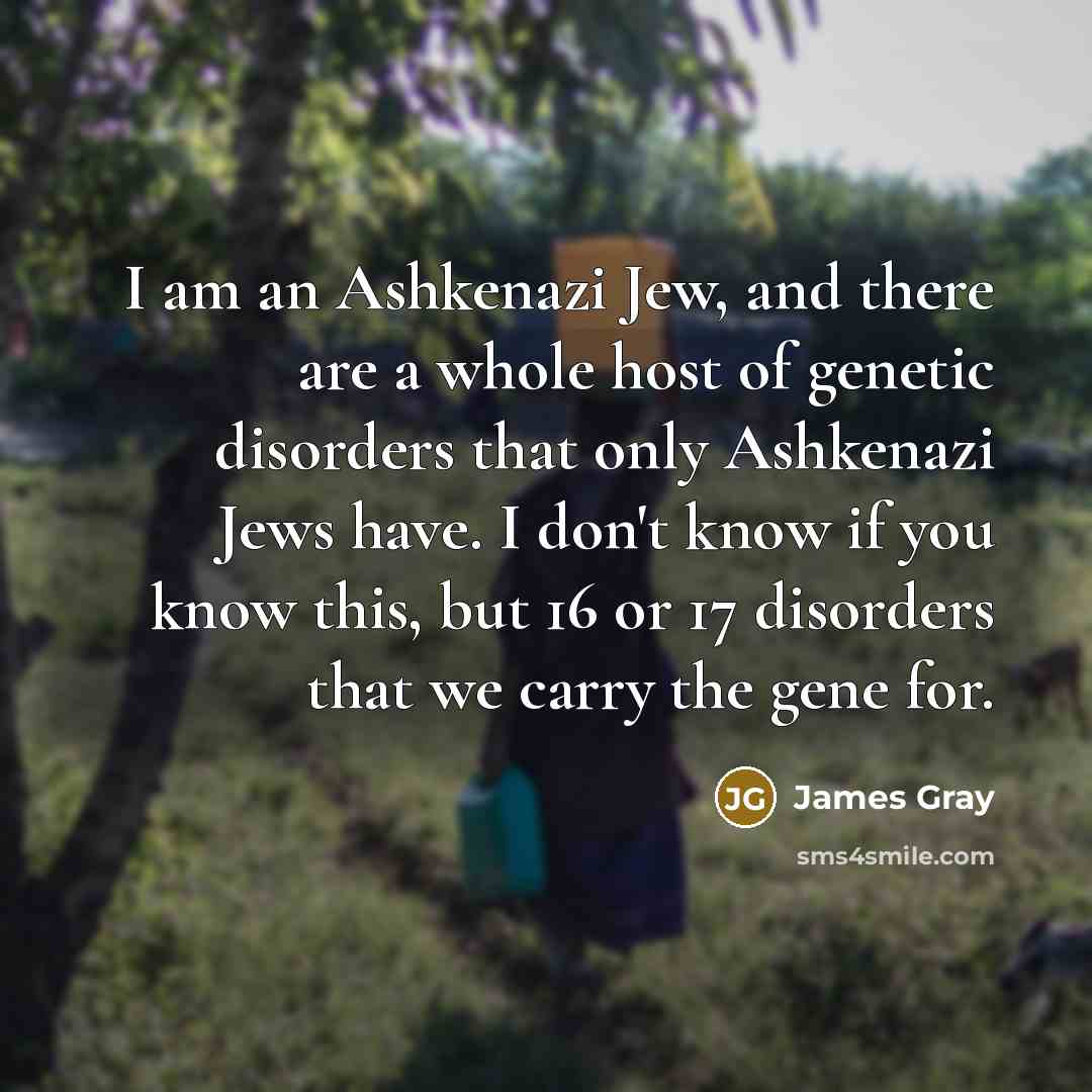 “I am an Ashkenazi Jew, and there are a whole…” quote by James Gray