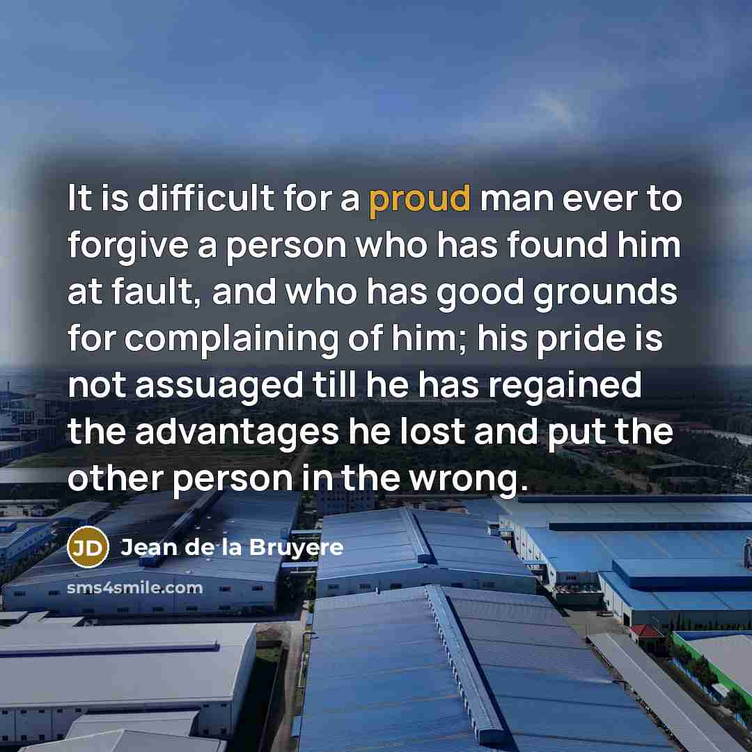 “It is difficult for a proud man ever to forgive…” quote by Jean de la Bruyere