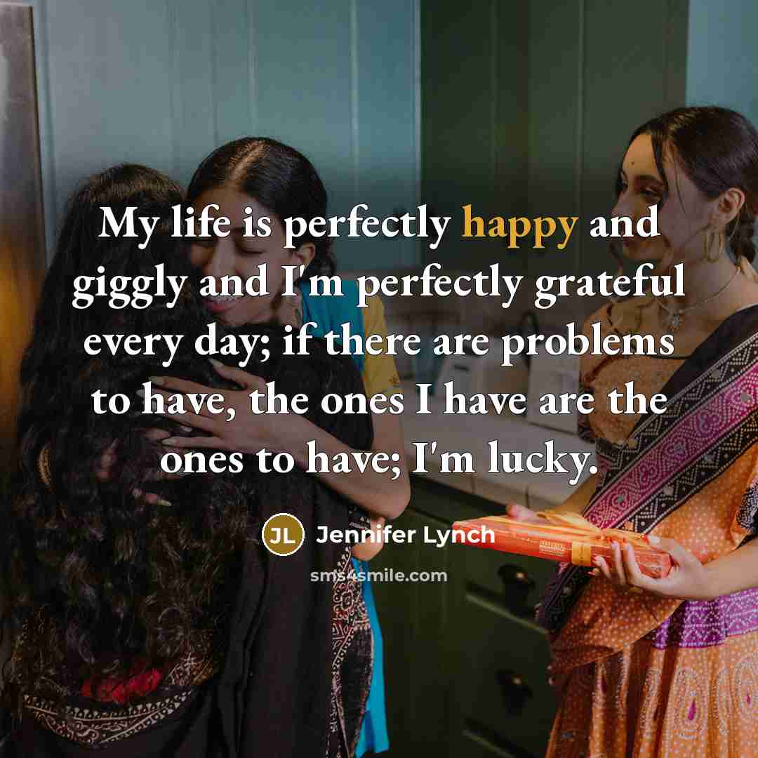 “My life is perfectly happy and giggly and I'm perfectly…” quote by Jennifer Lynch