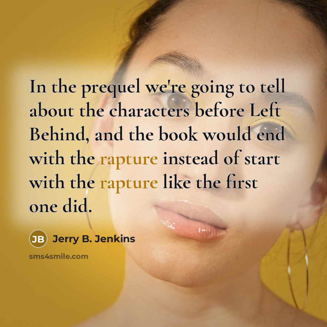 “In the prequel we're going to tell about the characters…” quote by Jerry B. Jenkins