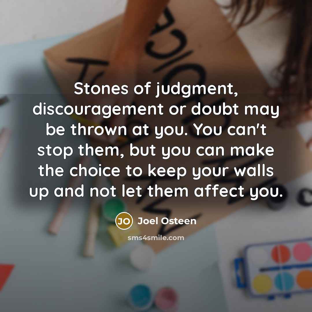 “Stones of judgment, discouragement or doubt may be thrown at…” quote by Joel Osteen