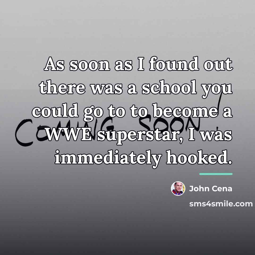 “As soon as I found out there was a school…” quote by John Cena
