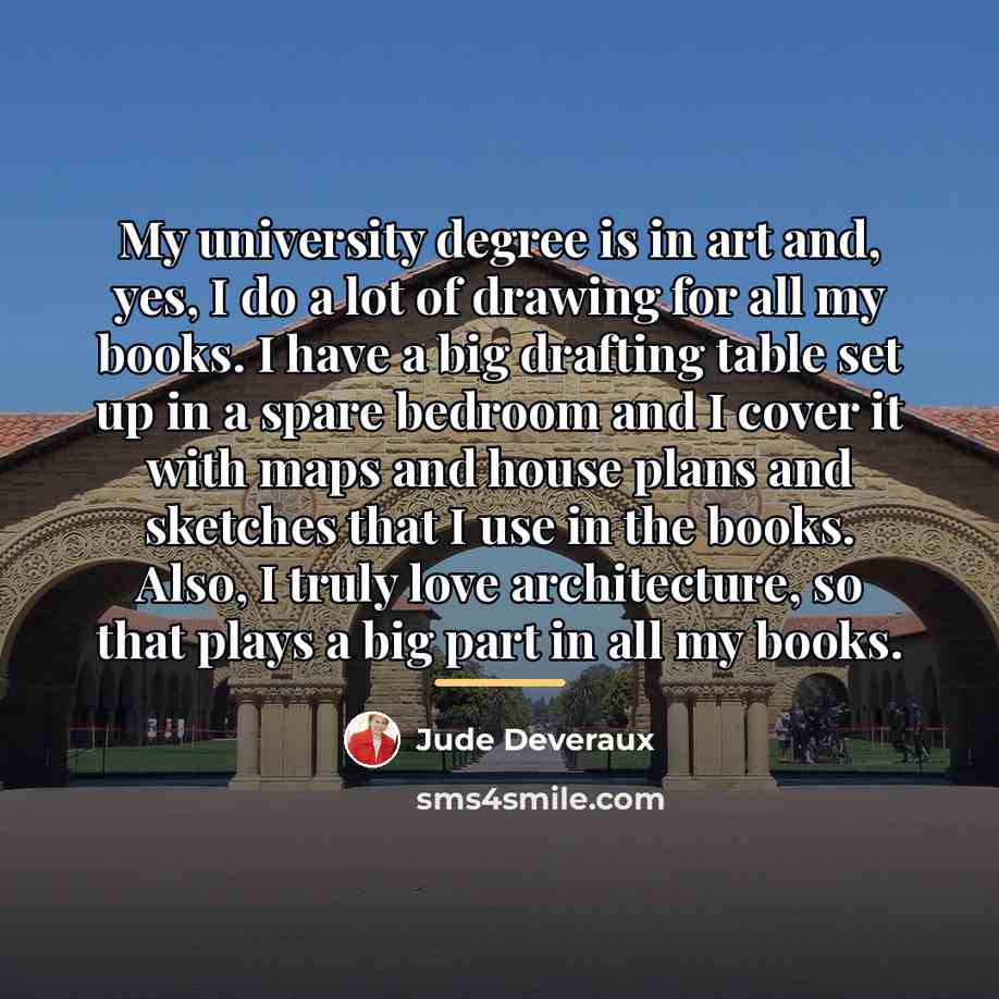 “My university degree is in art and, yes, I do…” quote by Jude Deveraux