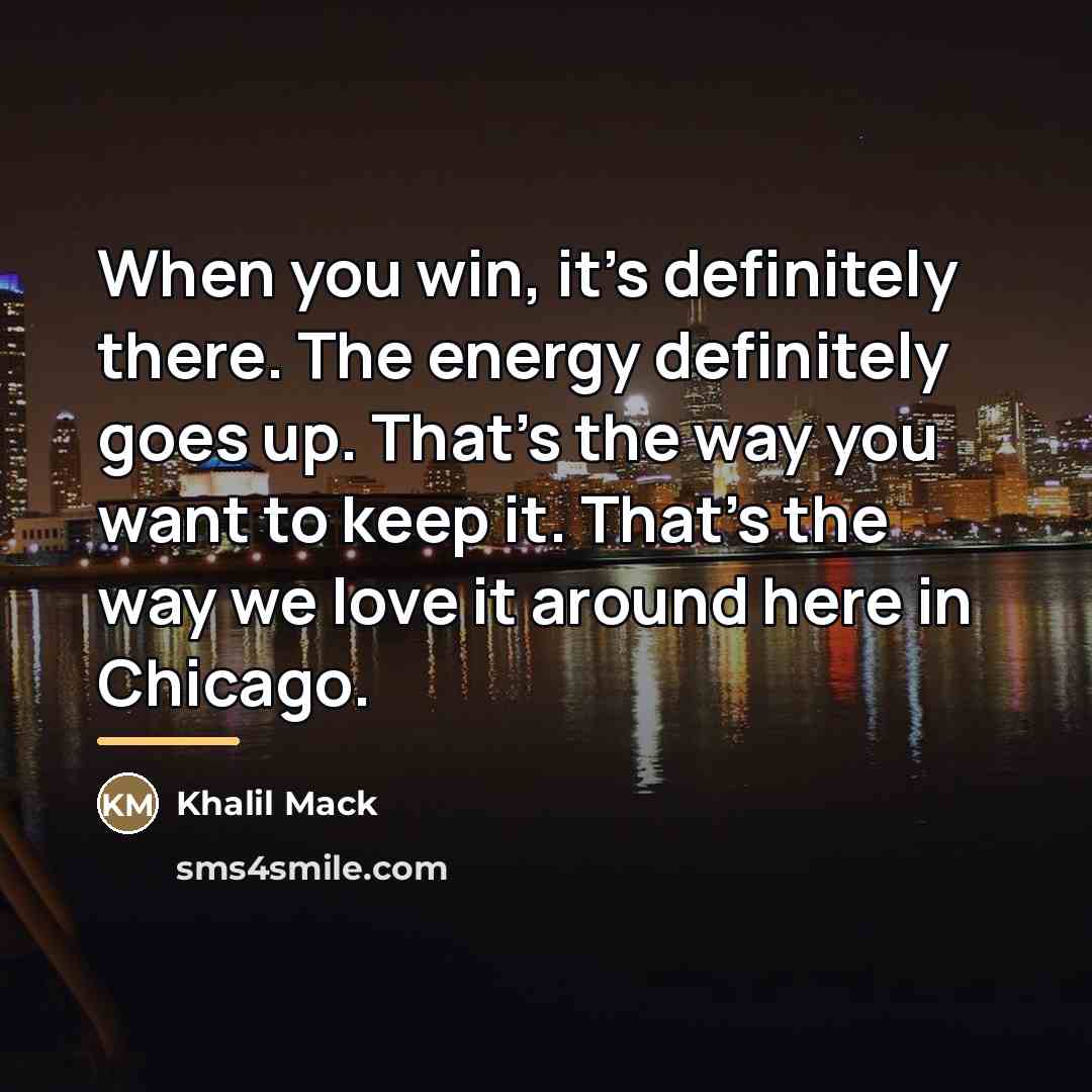“When you win, it's definitely there. The energy definitely goes…” quote by Khalil Mack