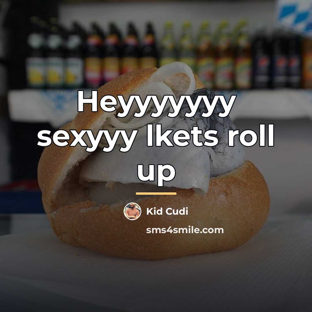 “Heyyyyyyy sexyyy lkets roll up…” quote by Kid Cudi