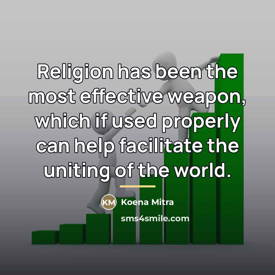 “Religion has been the most effective weapon, which if used…” quote by Koena Mitra